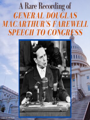cover image of A Rare Recording of General Douglas MacArthur's Farewell Speech to Congress